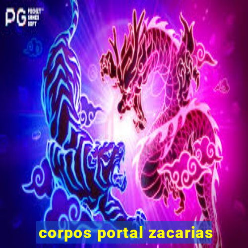 corpos portal zacarias